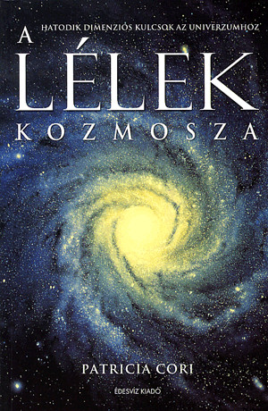A lélek kozmosza - Hatodik dimenziós kulcsok az univerzumhoz
