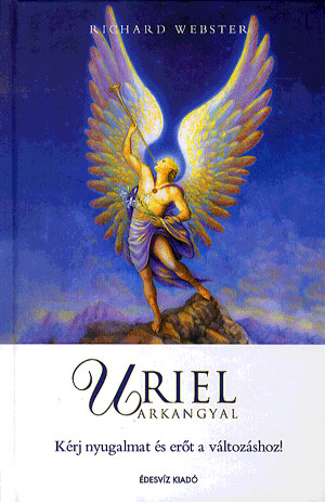 Uriel arkangyal - Kérj nyugalmat és erőt a változáshoz!