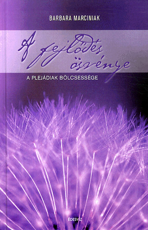 A FEJLŐDÉS ÖSVÉNYE - A PLEJÁDIAK BÖLCSESSÉGE