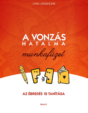 A vonzás hatalma munkafüzet - Az ébredés 12 tanítása