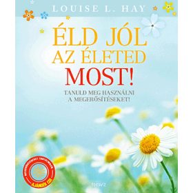   Éld jól az életed most! - cd melléklettel - Tanuld meg használni a megerősítéseket!