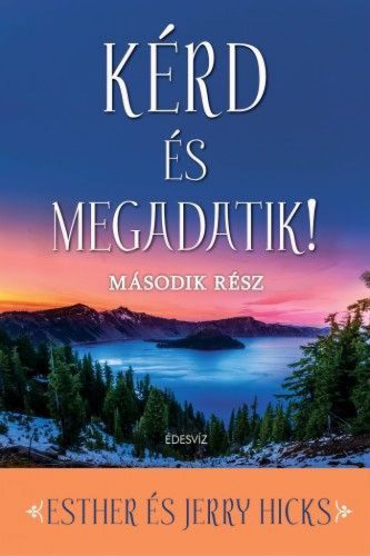 Kérd és megadatik! 2. - A tudatos szándék megdöbbentő ereje