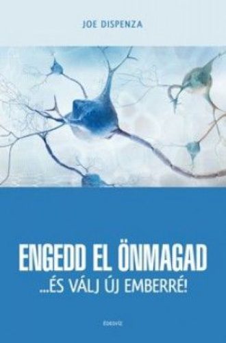 Engedd el önmagad... és válj új emberré