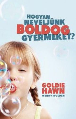 Hogyan neveljünk boldog gyermeket?