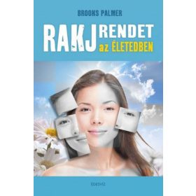 Rakj rendet az életedben!