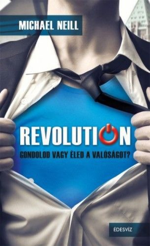 Revolution - Gondolod vagy éled a valóságot?