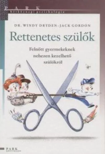 Rettenetes szülők - Felnőtt gyermekeknek nehezen kezelhető szülőkről