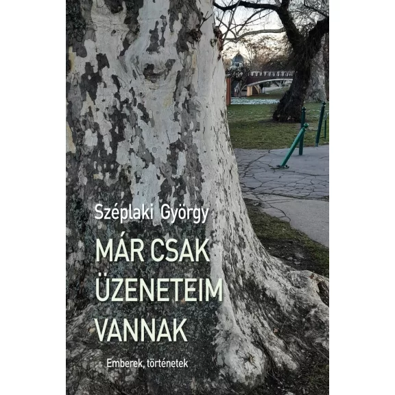 Már csak üzeneteim vannak - Emberek, történetek Már csak üzeneteim vannak - Emberek, történetek
