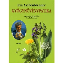   GYÓGYNÖVÉNYPATIKA - A GYÓGYFÜVEK GYŰJTÉSE ÉS ALKALMAZÁSA