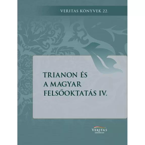 Trianon és a magyar felsőoktatás iv. Trianon és a magyar felsőoktatás iv.