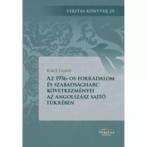 Az 1956-os forradalom következményei az angolszász világ sajtójának a tükrében Az 1956-os forradalom következményei az angolszász világ sajtójának a tükrében