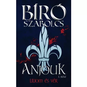 Anjouk I. - Liliom és vér