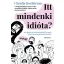 Itt mindenki idióta?
