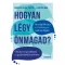 Hogyan légy önmagad? - Önismereti gondolatok és gyakorlatok hétről hétre
