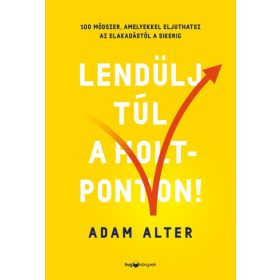 Lendülj túl a holtponton!