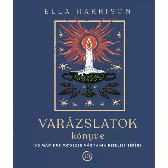 Varázslatok könyve - 150 mágikus módszer vágyaink beteljesítésére Varázslatok könyve - 150 mágikus módszer vágyaink beteljesítésére