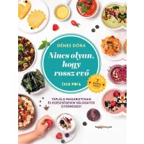   Nincs olyan, hogy rossz evő - Hogyan tápláld magabiztosan és egészségesen válogatós gyermekedet?