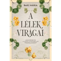   A lélek virágai - Barangolás a Bach-esszenciák birodalmában
