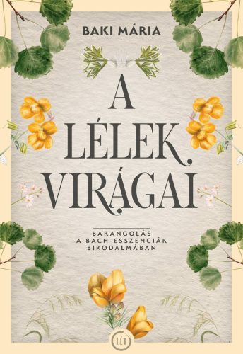 A lélek virágai - Barangolás a Bach-esszenciák birodalmában