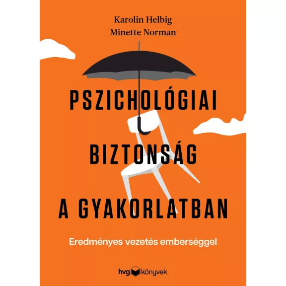 Pszichológiai biztonság a gyakorlatban Pszichológiai biztonság a gyakorlatban