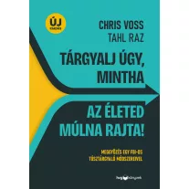   Tárgyalj úgy, mintha az életed múlna rajta! - Új kiadás