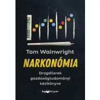 Narkonómia - Drogdílerek gazdaságtudományi kézikönyve
