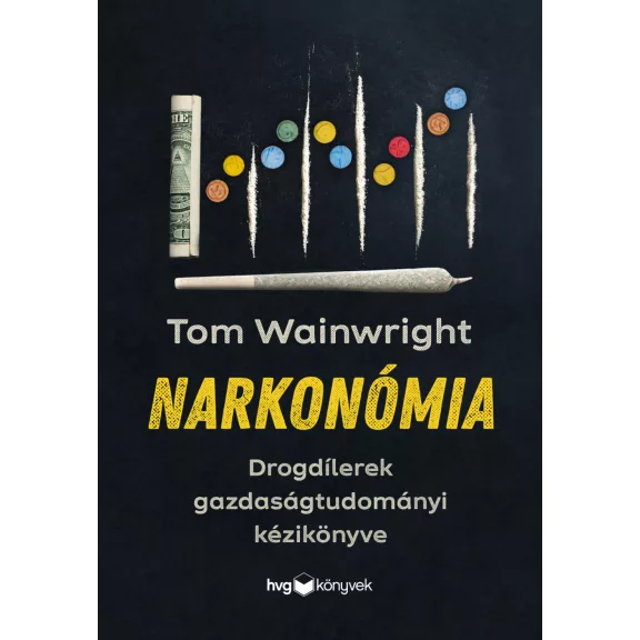 Narkonómia - Drogdílerek gazdaságtudományi kézikönyve Narkonómia - Drogdílerek gazdaságtudományi kézikönyve