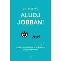 Aludj jobban!