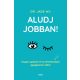 Aludj jobban!