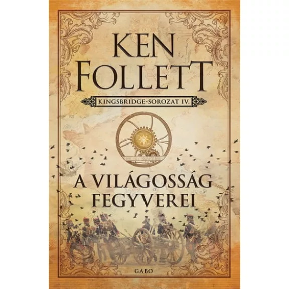A világosság fegyverei - Kingsbridge-sorozat IV. A világosság fegyverei - Kingsbridge-sorozat IV.