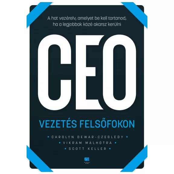 Vezetés felsőfokon - A hat vezérelv, amelyet be kell tartanod, ha a legjobbak közé akarsz kerülni Vezetés felsőfokon - A hat vezérelv, amelyet be kell tartanod, ha a legjobbak közé akarsz kerülni