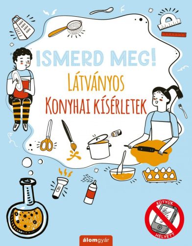 Ismerd meg! Látványos konyhai kísérletek