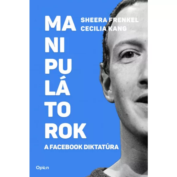 Manipulátorok - A Facebook diktatúra Manipulátorok - A Facebook diktatúra