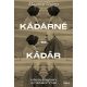 Kádárné és Kádár - Házasságban a hatalommal