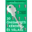 20 önismereti kérdés és válasz - Pszichológiai kézikönyv önmagadhoz