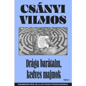 Drága barátaim, kedves majmok