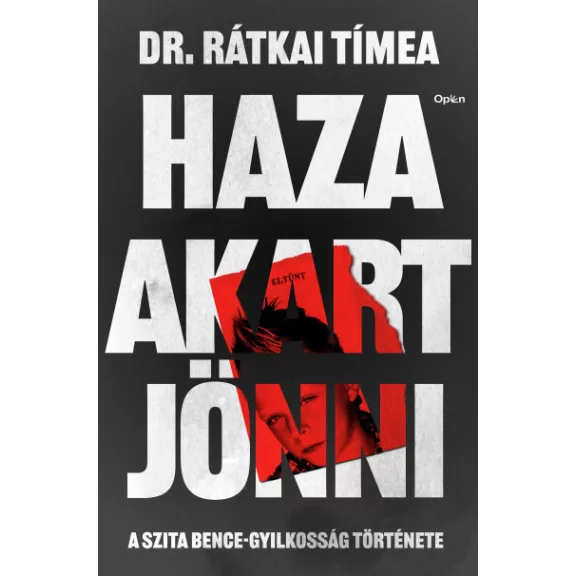 Haza akart jönni - A Szita Bence-gyilkosság története Haza akart jönni - A Szita Bence-gyilkosság története