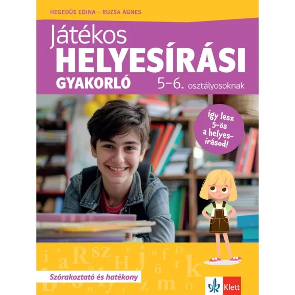 Játékos helyesírási gyakorló 5-6. osztályosoknak Játékos helyesírási gyakorló 5-6. osztályosoknak