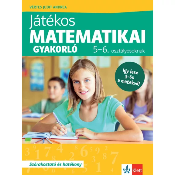 Játékos matematikai gyakorló 5-6. osztályosoknak Játékos matematikai gyakorló 5-6. osztályosoknak