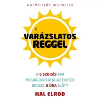  A varázslatos reggel - A 6 szokás ami megváltoztatja az életed reggel 8 óra előtt