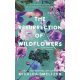 The Resurrection of Wildflowers - A Vadvirágok feltámadása - Élfestett kiadás