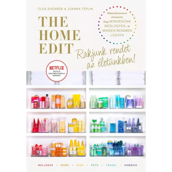 The Home Edit Life: Rakjunk rendet az életünkben! The Home Edit Life: Rakjunk rendet az életünkben!