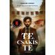 Te, csakis te