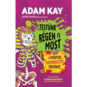 Testünk régen és most - A gyógyítás hajmeresztő története