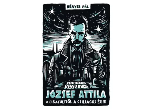 Az irodalom visszavág - József Attila - A libasülttől a csillagos égig