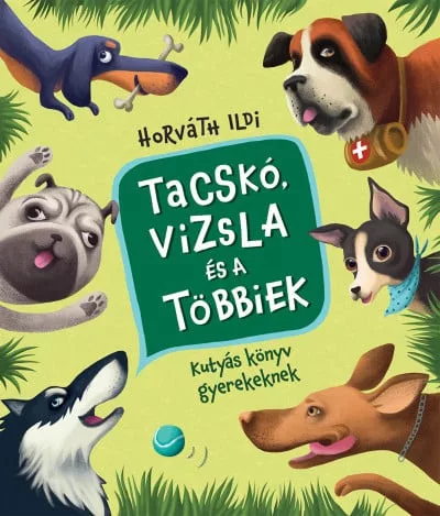 Tacskó, vizsla és a többiek - Kutyás könyv gyerekeknek