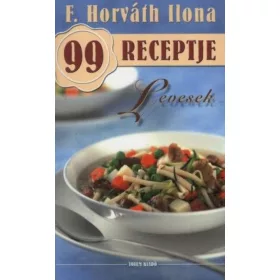 Levesek - F. Horváth Ilona 99 receptje