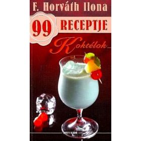 Koktélok - F. Horváth Ilona 99 receptje