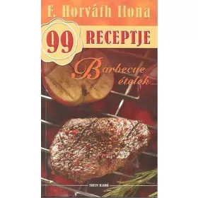 Barbecue ételek - F. Horváth Ilona 99 receptje