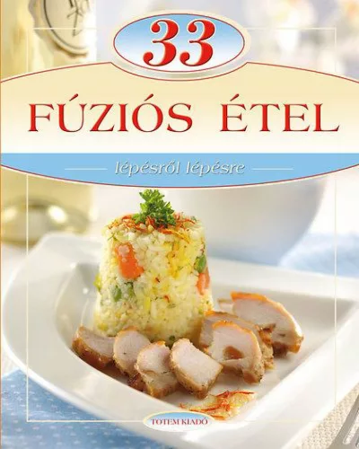 33 fúziós étel - Lépésről lépésre